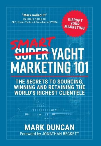 Cover image for Smart Yacht Marketing 101: The secrets to sourcing, winning and retaining the world's richest clientele