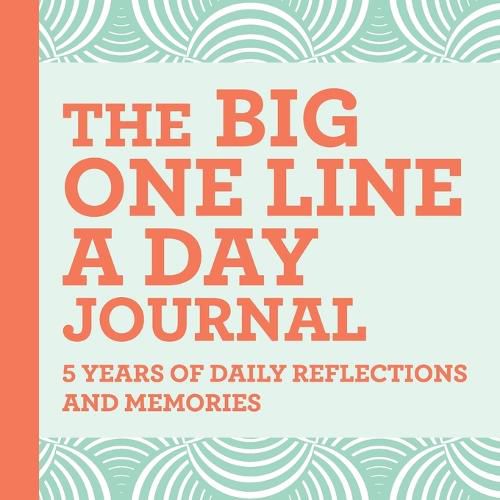 Cover image for The Big One Line a Day Journal: 5 Years of Daily Reflections and Memories--With Plenty of Room to Write