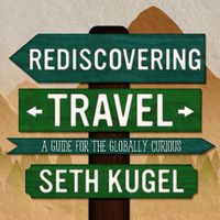 Cover image for Rediscovering Travel: A Guide for the Globally Curious
