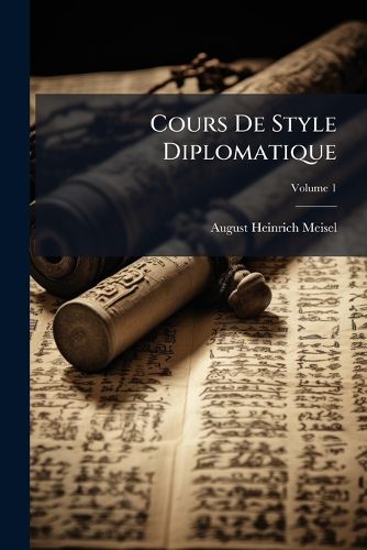 Cover image for Cours de Style Diplomatique, Volume 1