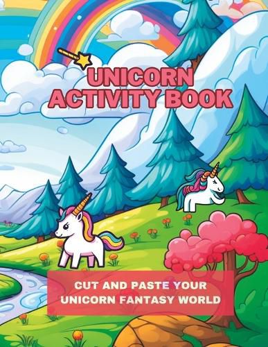 Unicorn Activity Book, Cut and Paste your Fantasy Worlds