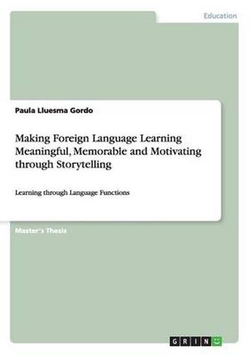 Cover image for Making Foreign Language Learning Meaningful, Memorable and Motivating through Storytelling: Learning through Language Functions