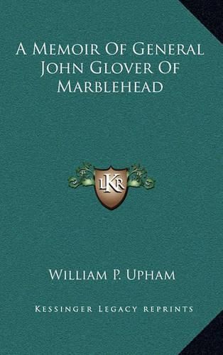 A Memoir of General John Glover of Marblehead