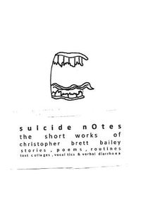 Cover image for suicide notes: the short works of christopher brett bailey