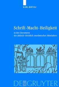 Cover image for Schrift - Macht - Heiligkeit: In den Literaturen des judisch-christlich-muslimischen Mittelalters