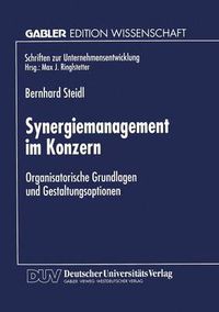 Cover image for Synergiemanagement Im Konzern: Organisatorische Grundlagen Und Gestaltungsoptionen