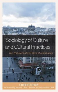 Cover image for Sociology of Culture and Cultural Practices: The Transformative Power of Institutions