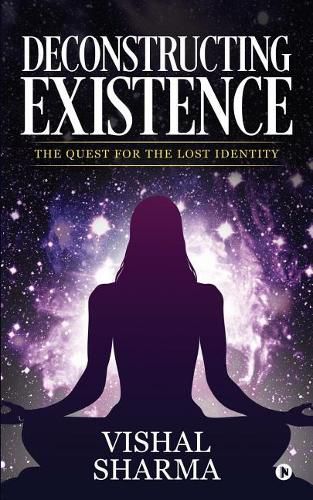 Cover image for Deconstructing Existence: The Quest for the Lost Identity