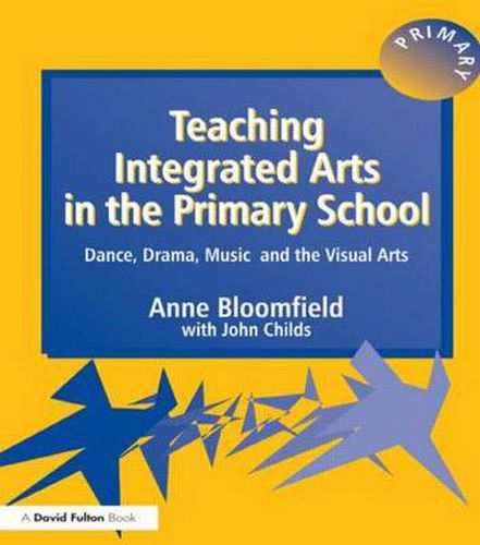 Cover image for Teaching Integrated Arts in the Primary School: Dance, Drama, Music, and the Visual Arts