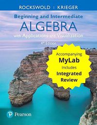 Cover image for Beginning and Intermediate Algebra with Applications & Visualization with Integrated Review and Worksheets plus MyLab Math -- Title-Specific Access Card Package