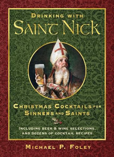 Cover image for Drinking with Saint Nick: Christmas Cocktails for Sinners and Saints