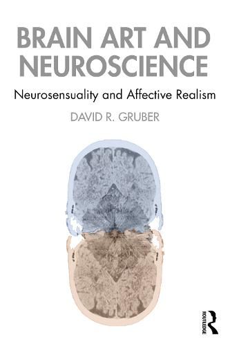 Cover image for Brain Art and Neuroscience: Neurosensuality and Affective Realism