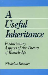 Cover image for A Useful Inheritance: Evolutionary Aspects of the Theory of Knowledge