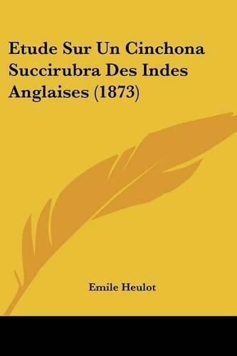 Cover image for Etude Sur Un Cinchona Succirubra Des Indes Anglaises (1873)