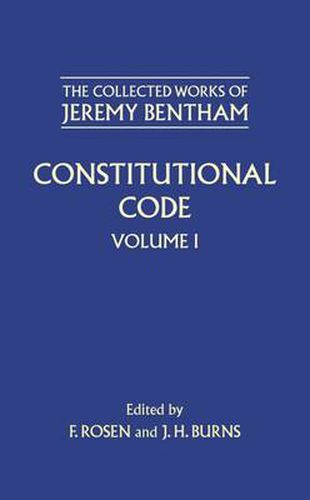 Cover image for The Collected Works of Jeremy Bentham: Constitutional Code: Volume I