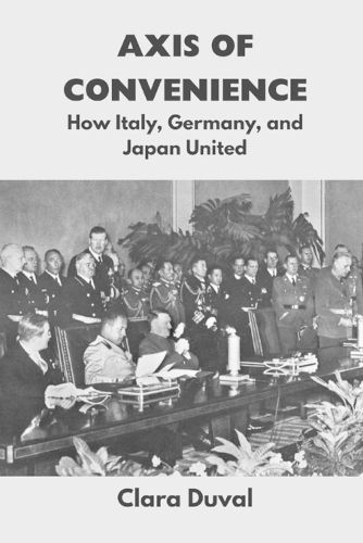 Cover image for Axis of Convenience: How Italy, Germany, and Japan United