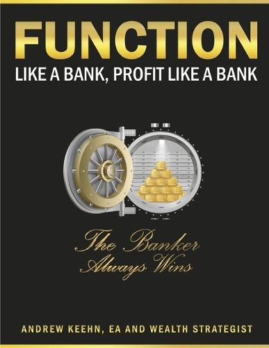 Cover image for Function Like a Bank, Profit Like a Bank