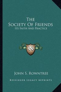 Cover image for The Society of Friends: Its Faith and Practice