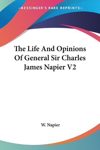 Cover image for The Life and Opinions of General Sir Charles James Napier V2