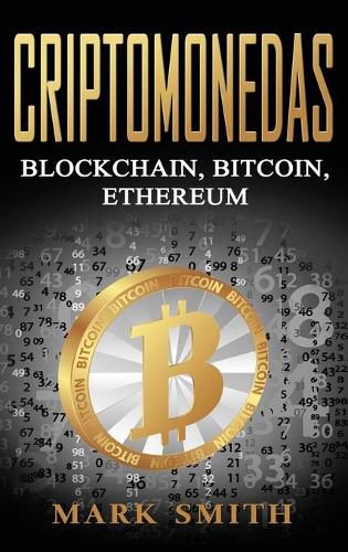 Criptomonedas: Blockchain, Bitcoin, Ethereum (Libro en Espanol/Cryptocurrency Book Spanish Version)
