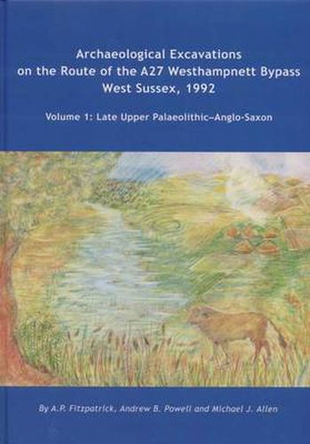 Archaeological Excavations on the Route of the A27 Westhampnett Bypass West Sussex, 1992