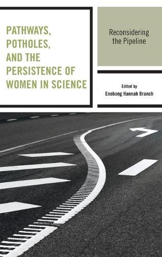 Cover image for Pathways, Potholes, and the Persistence of Women in Science: Reconsidering the Pipeline