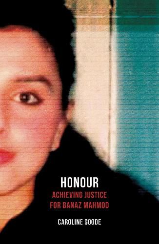 Honour: Achieving Justice for Banaz Mahmod