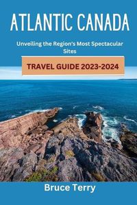 Cover image for Atlantic Canada Travel Guide 2023-2024