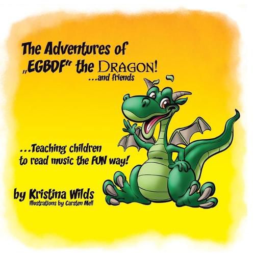 Cover image for The Adventures of EGBDF the Dragon and Friends: Teaching Children to Read Music the Fun Way!