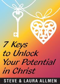 Cover image for 7 Keys to Unlock Your Potential in Christ