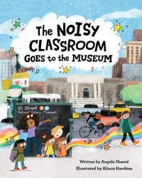 Cover image for The Noisy Classroom Goes to the Museum