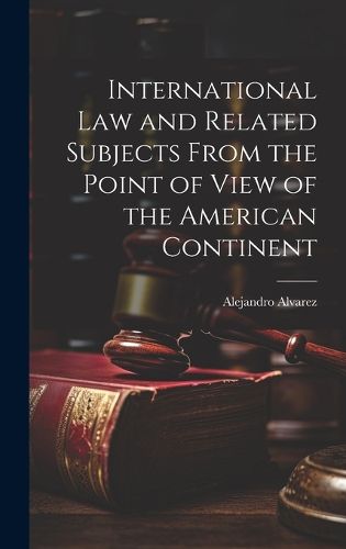 Cover image for International Law and Related Subjects From the Point of View of the American Continent