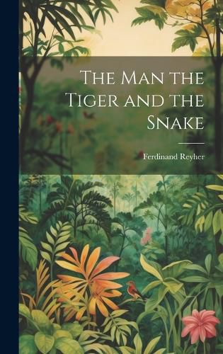 Cover image for The man the Tiger and the Snake