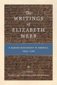 Cover image for The Writings of Elizabeth Webb: A Quaker Missionary in America, 1697-1726