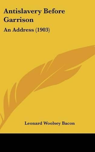 Antislavery Before Garrison: An Address (1903)