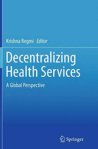 Cover image for Decentralizing Health Services: A Global Perspective