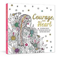Cover image for Courage, Dear Heart: A Coloring Book of Empowering Words from Inspirational Women