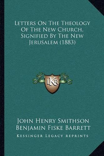 Letters on the Theology of the New Church, Signified by the New Jerusalem (1883)