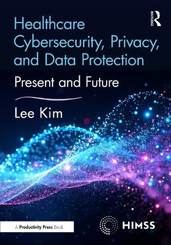 Cover image for Healthcare Cybersecurity, Privacy, and Data Protection
