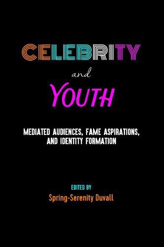 Cover image for Celebrity and Youth: Mediated Audiences, Fame Aspirations, and Identity Formation