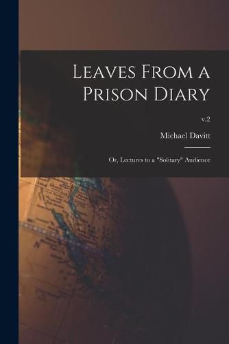 Cover image for Leaves From a Prison Diary: or, Lectures to a solitary Audience; v.2