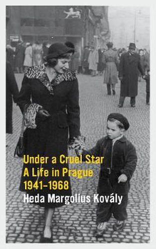 Cover image for Under a Cruel Star: A Life in Prague 1941-1968