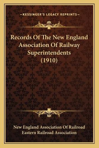Cover image for Records of the New England Association of Railway Superintendents (1910)