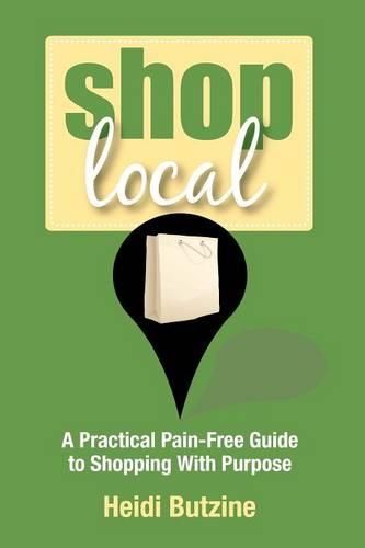 Cover image for Shop Local: A Practical Pain-Free Guide to Shopping With Purpose