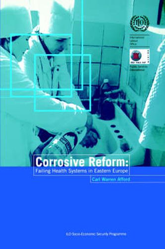 Cover image for Corrosive Reform: Failing Health Systems in Eastern Europe