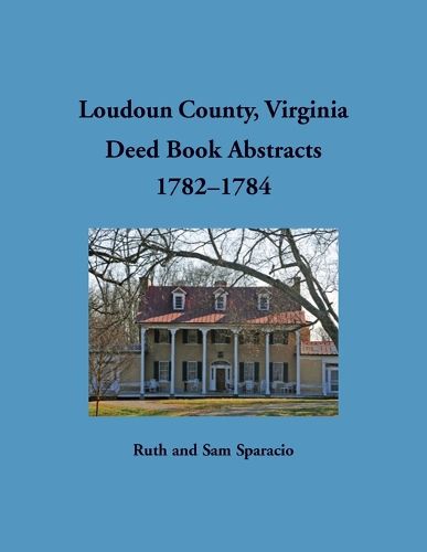 Cover image for Loudoun County, Virginia Deed Book Abstracts, 1782-1784