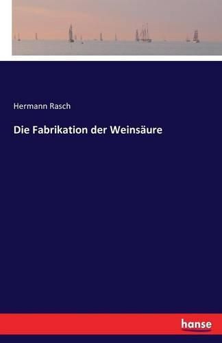 Cover image for Die Fabrikation der Weinsaure