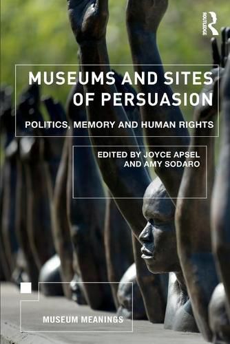 Cover image for Museums and Sites of Persuasion: Politics, Memory and Human Rights