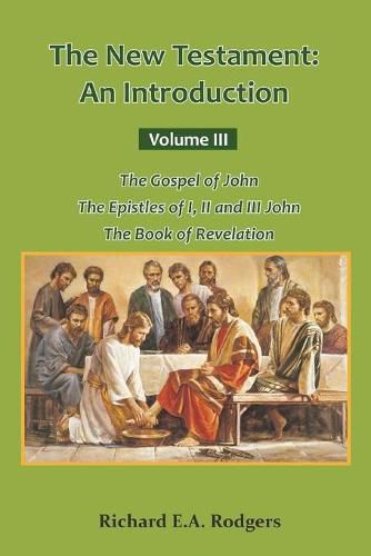 The New Testament: An Introduction Volume III The Gospel of John The Epistles of I, II and III John The Book of Revelation