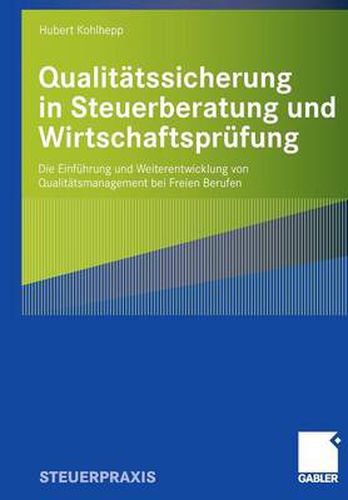 Cover image for Qualitatssicherung in Steuerberatung Und Wirtschaftsprufung: Die Einfuhrung Und Weiterentwicklung Von Qualitatsmanagement Bei Freien Berufen